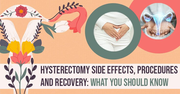 Hysterectomy Side Effects, Procedures and Recovery: What You Should Know