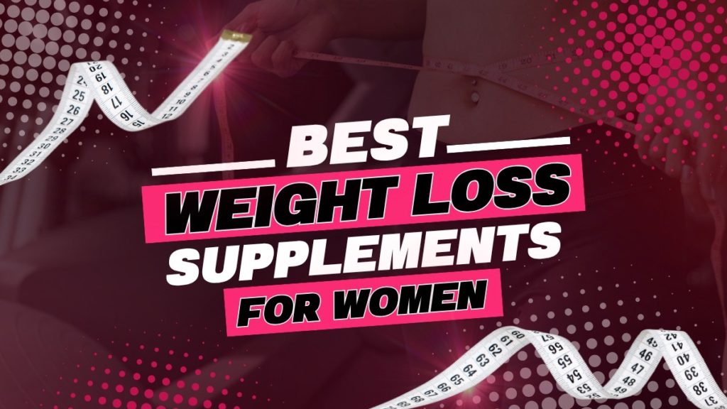Best Weight Loss Supplements for Women